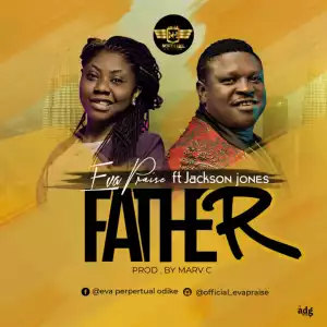 Eva Praise - Father ft. Jackson Jones